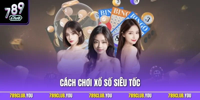 Cách chơi xổ số siêu tốc